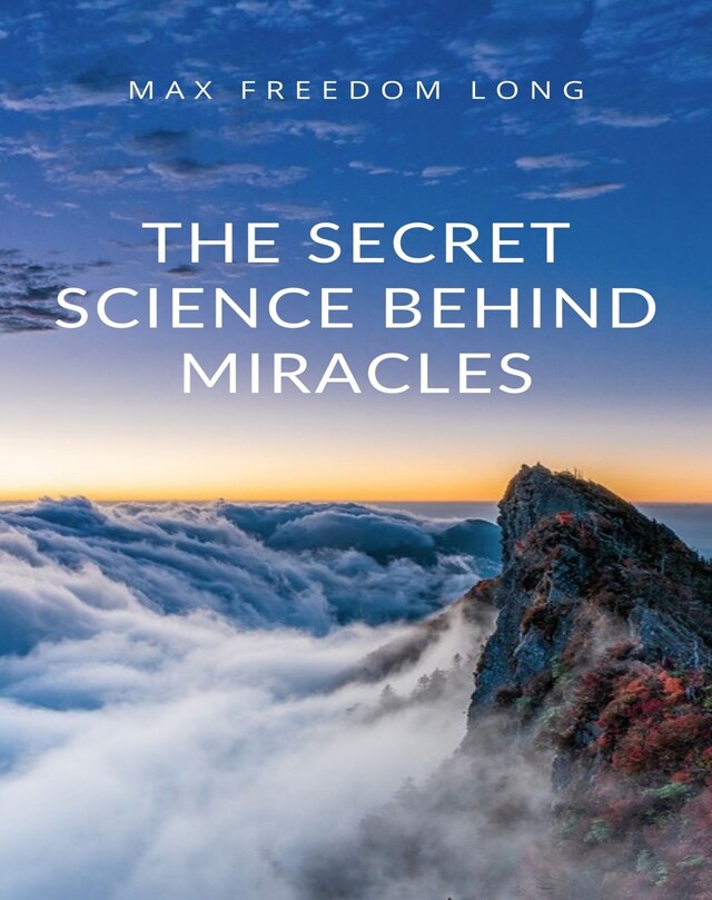 Book cover for The Secret Science Behind Miracles