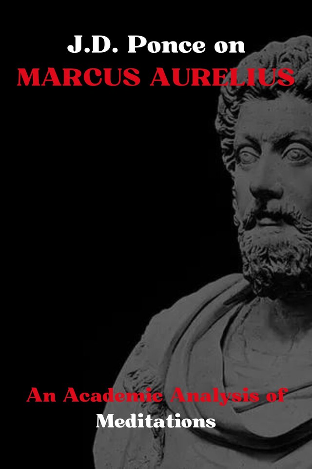 Copertina del libro per J.D. Ponce on Marcus Aurelius: An Academic Analysis of Meditations