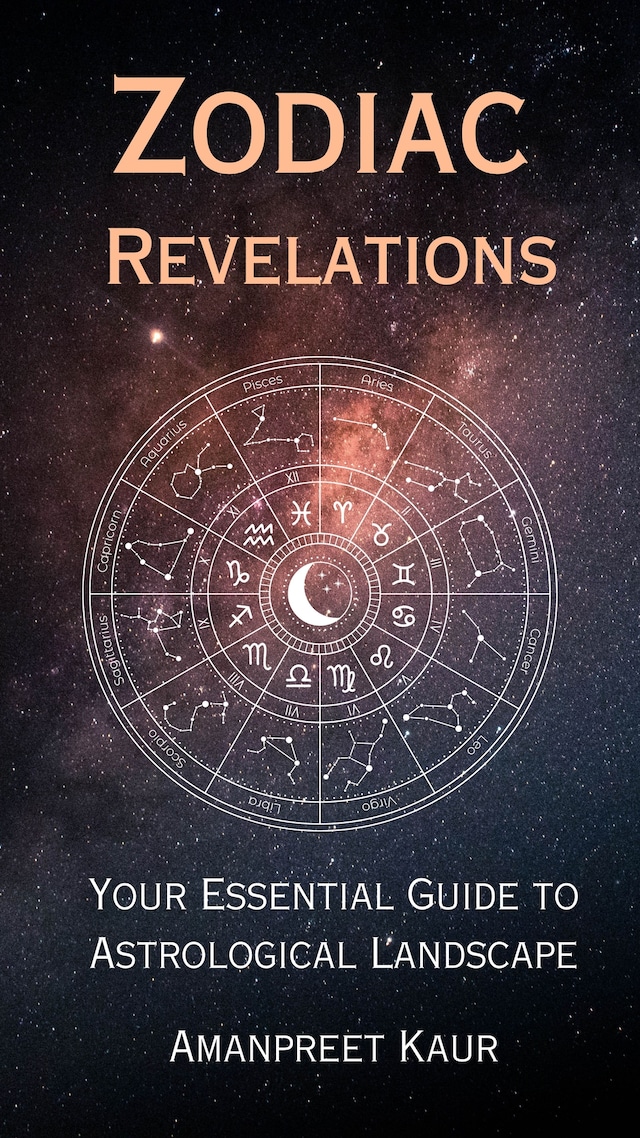 Book cover for Zodiac Revelations: Your Essential Guide to Astrological Landscape