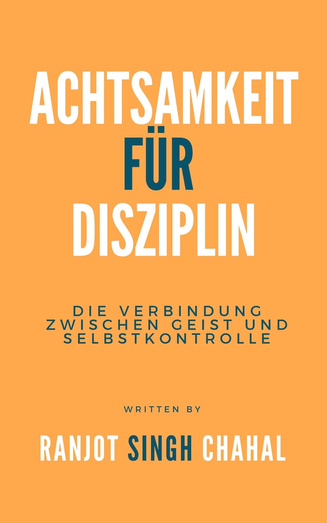 Buchcover für Achtsamkeit für Disziplin: Die Verbindung zwischen Geist und Selbstkontrolle