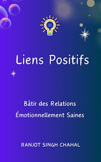 Liens Positifs : Bâtir des Relations Émotionnellement Saines