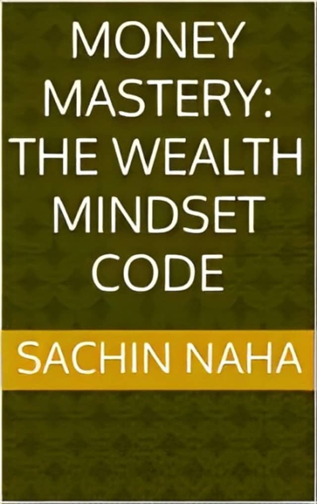 Book cover for Money Mastery: The Wealth Mindset Code