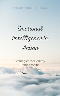 Emotional Intelligence in Action: Strategies for Healthy Relationships