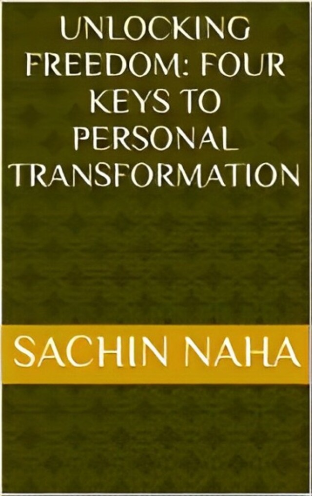 Kirjankansi teokselle Unlocking Freedom: Four Keys to Personal Transformation