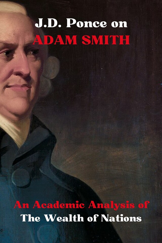Copertina del libro per J.D. Ponce on Adam Smith: An Academic Analysis of The Wealth of Nations