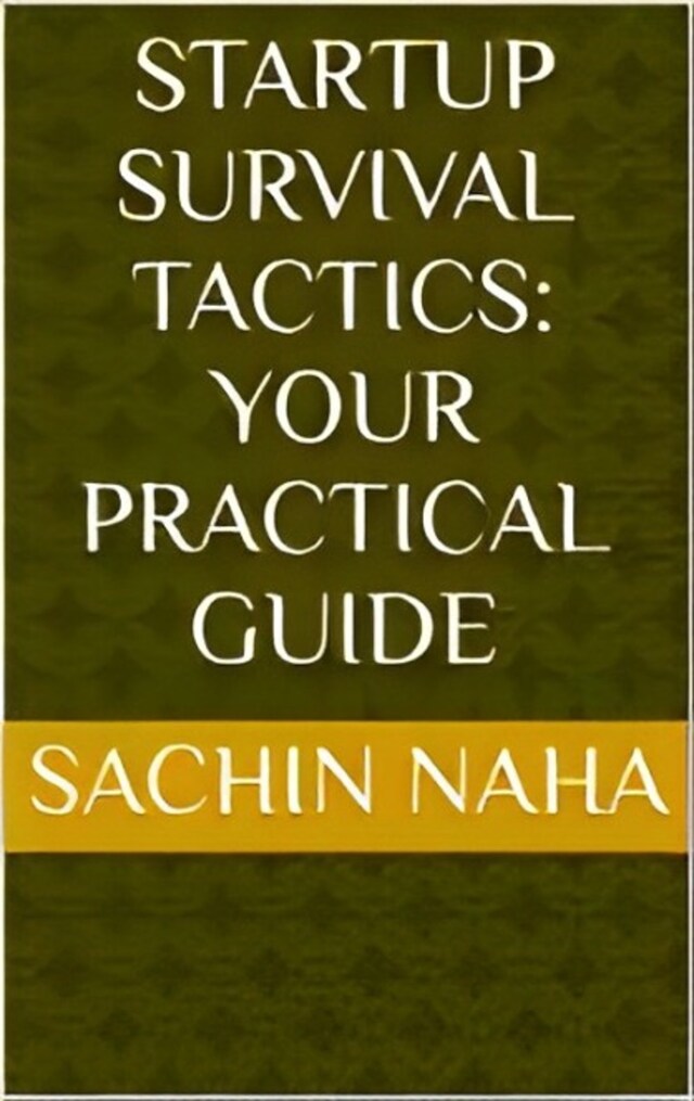 Book cover for Startup Survival Tactics: Your Practical Guide