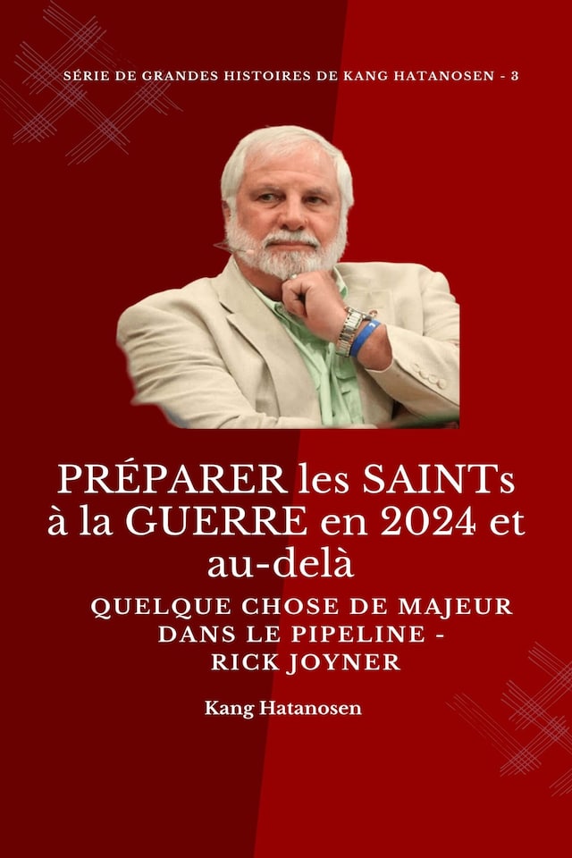 Okładka książki dla PRÉPARER les SAINTs à la GUERRE en 2024 et au-delà :  Quelque chose de MAJEUR dans le PIPELINE - Rick Joyner