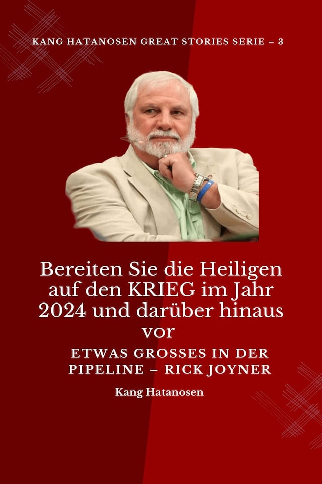 Okładka książki dla Bereiten Sie die Heiligen auf den KRIEG im Jahr 2024 und darüber hinaus vor :  Etwas GROSSES in der PIPELINE – Rick Joyner