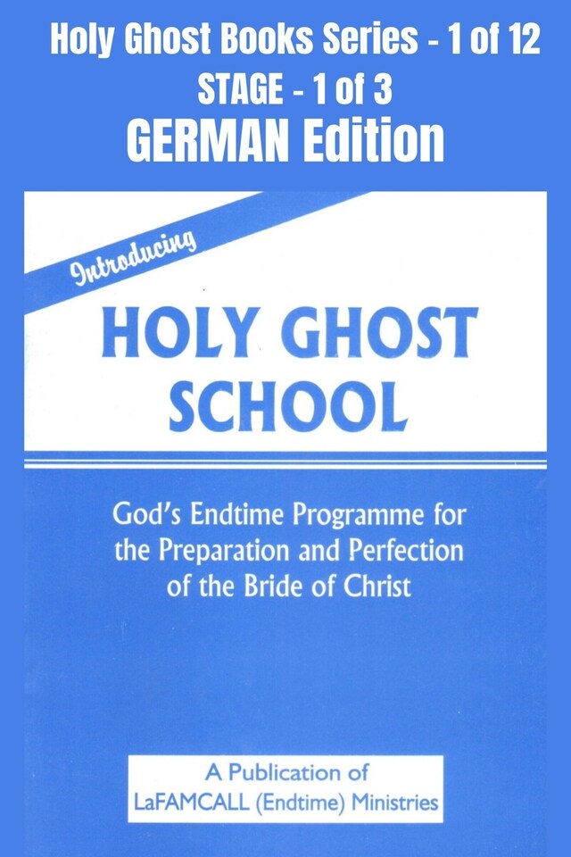 Boekomslag van Introducing Holy Ghost School - God's Endtime Programme for the Preparation and Perfection of the Bride of Christ - GERMAN EDITION