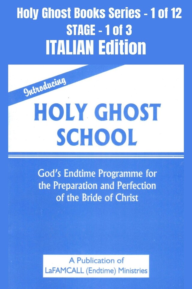 Boekomslag van Introducing Holy Ghost School - God's Endtime Programme for the Preparation and Perfection of the Bride of Christ - ITALIAN EDITION