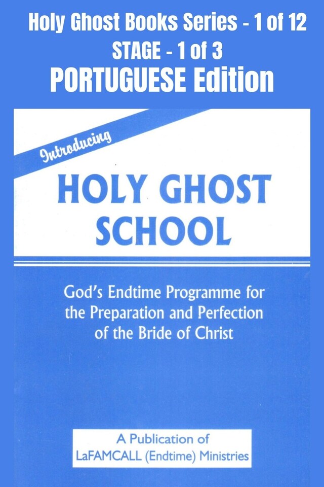 Boekomslag van Introducing Holy Ghost School - God's Endtime Programme for the Preparation and Perfection of the Bride of Christ - PORTUGUESE EDITION