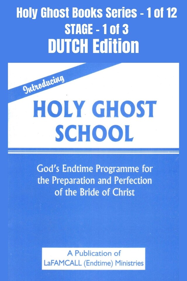 Boekomslag van Introducing Holy Ghost School - God's Endtime Programme for the Preparation and Perfection of the Bride of Christ - DUTCH EDITION