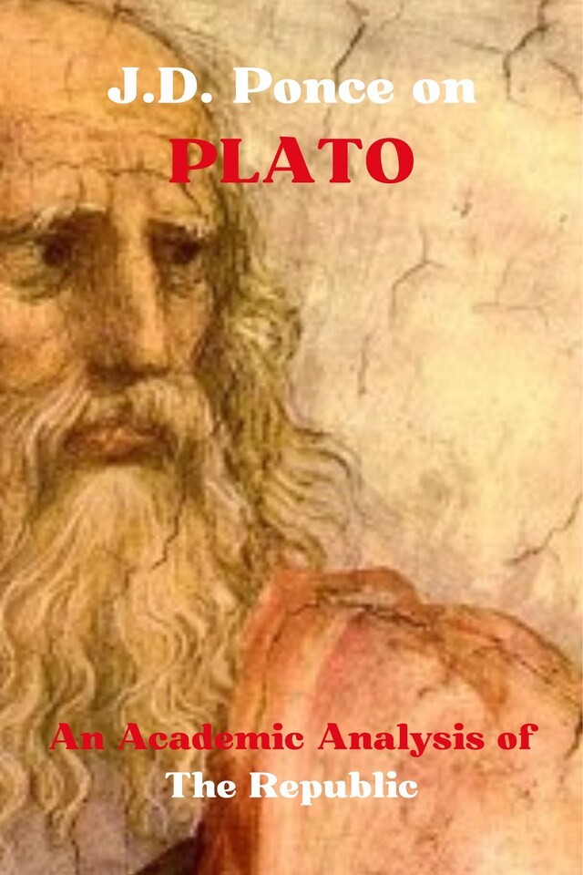 Book cover for J.D. Ponce on Plato: An Academic Analysis of The Republic