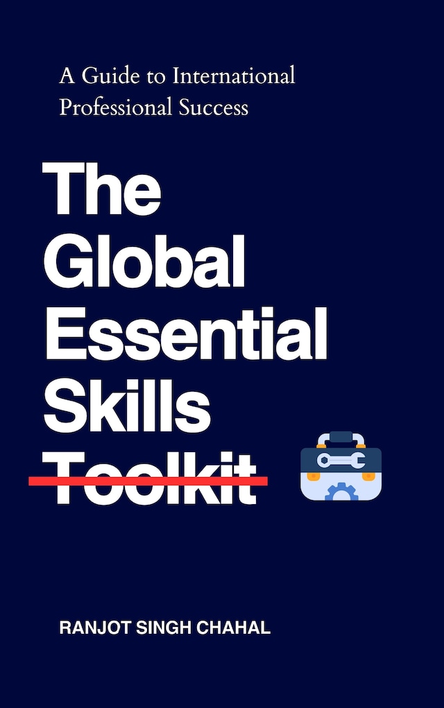 Book cover for The Global Essential Skills Toolkit : A Guide to International Professional Success