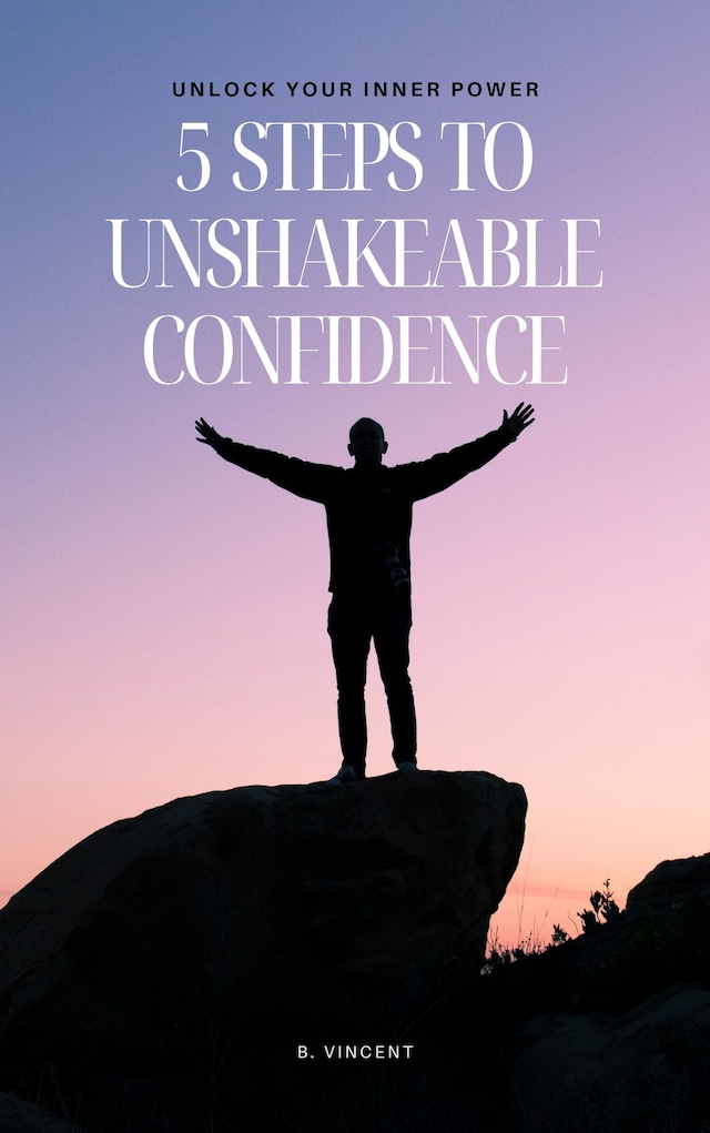 Book cover for 5 Steps to Unshakeable Confidence