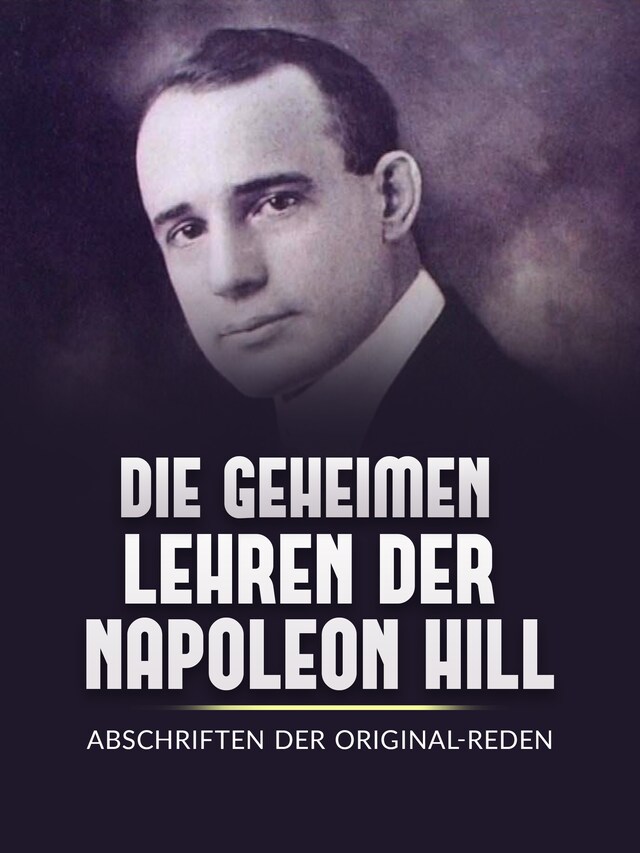 Bokomslag för Die Geheimen Iehren der Napoleon Hill (Übersetzt)