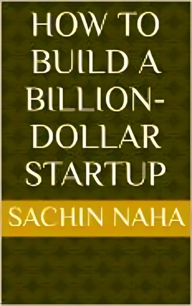 Kirjankansi teokselle How to Build a Billion-Dollar Startup