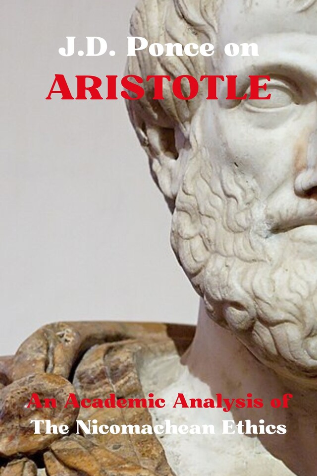 Kirjankansi teokselle J.D. Ponce on Aristotle: An Academic Analysis of The Nicomachean Ethics