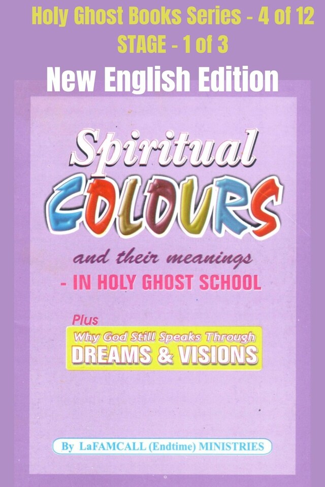 Boekomslag van Spiritual colours and their meanings - Why God still Speaks Through Dreams and visions - NEW ENGLISH EDITION