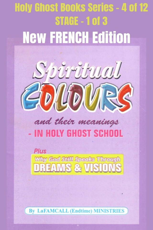 Boekomslag van Spiritual colours and their meanings - Why God still Speaks Through Dreams and visions - NEW FRENCH EDITION