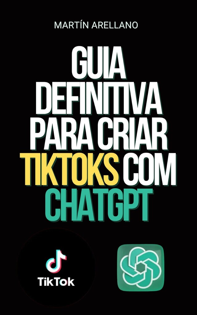 Book cover for Guia Definitiva para Criar TikToks com ChatGPT