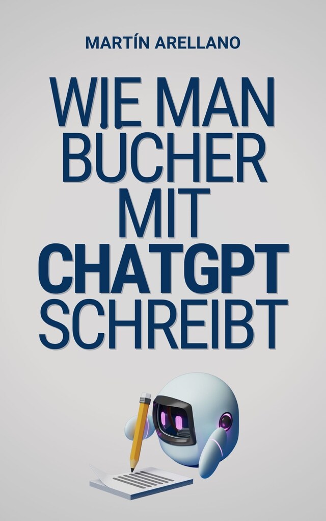 Book cover for Wie man Bücher mit ChatGPT schreibt