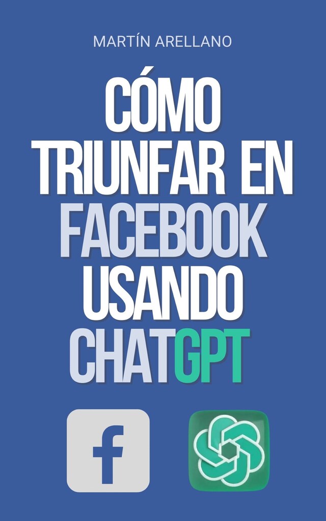 Buchcover für Cómo Triunfar en Facebook usando ChatGPT