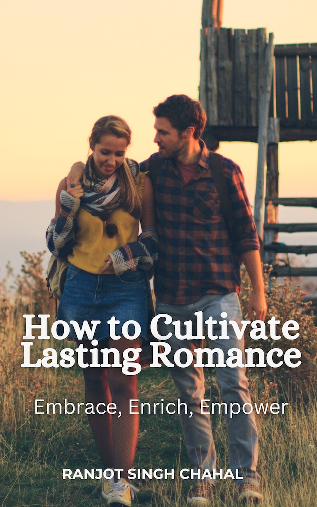 Book cover for How to Cultivate Lasting Romance: Embrace, Enrich, Empower
