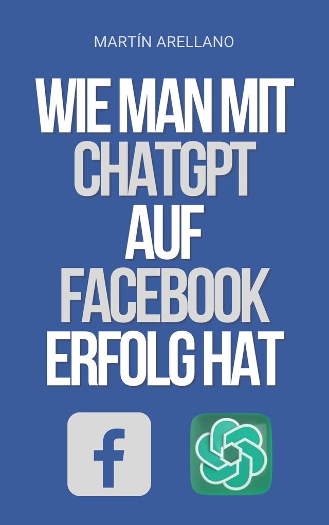 Boekomslag van Wie man mit ChatGPT auf Facebook Erfolg hat