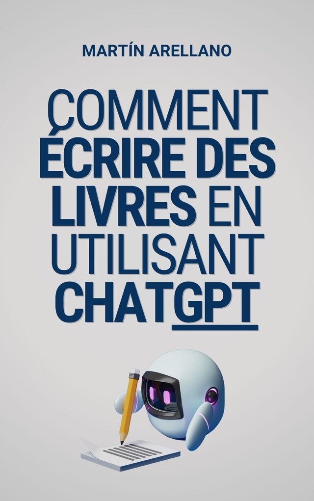 Boekomslag van Comment écrire des livres en utilisant ChatGPT