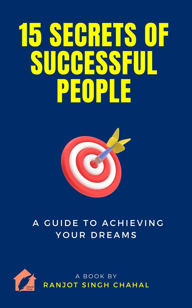 Okładka książki dla 15 Secrets of Successful People: A Guide to Achieving Your Dreams