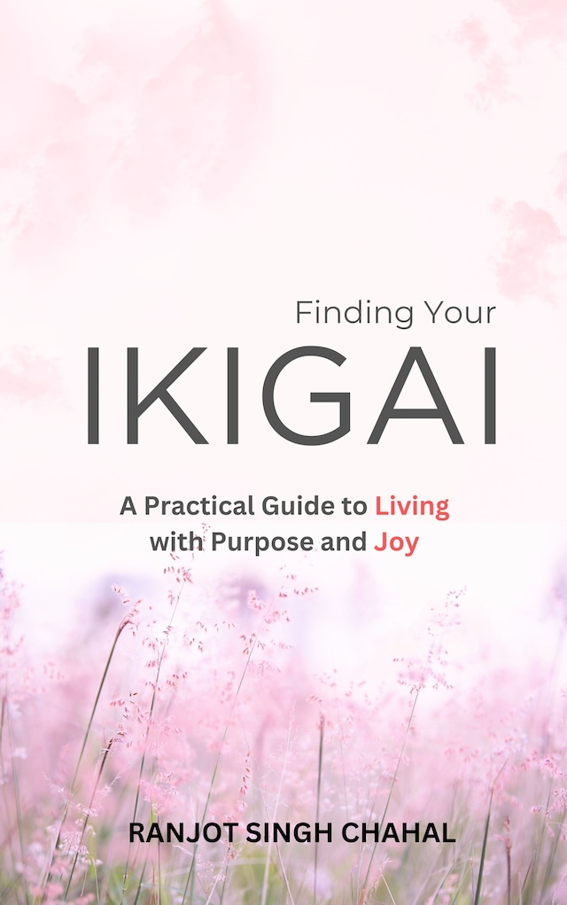 Book cover for Finding Your Ikigai: A Practical Guide to Living with Purpose and Joy
