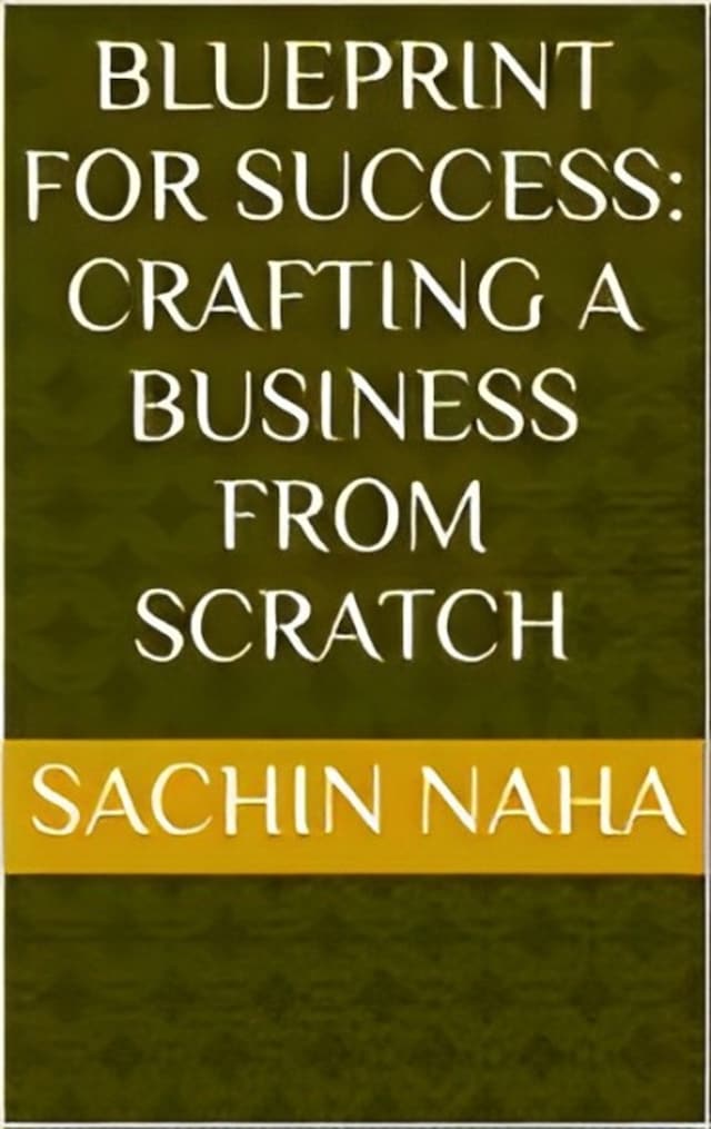 Book cover for Blueprint for Success: Crafting a Business from Scratch