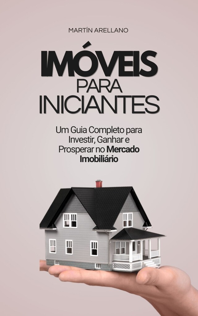 Bokomslag för Imóveis para Iniciantes: Um Guia Completo para Investir, Ganhar e Prosperar no Mercado Imobiliário