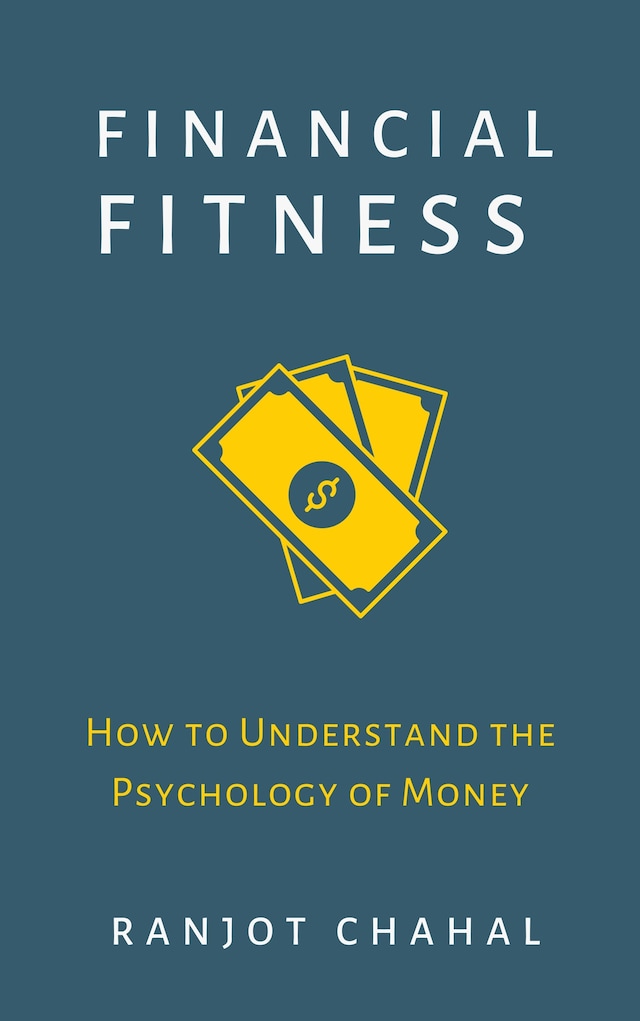 Book cover for Financial Fitness: How to Understand the Psychology of Money