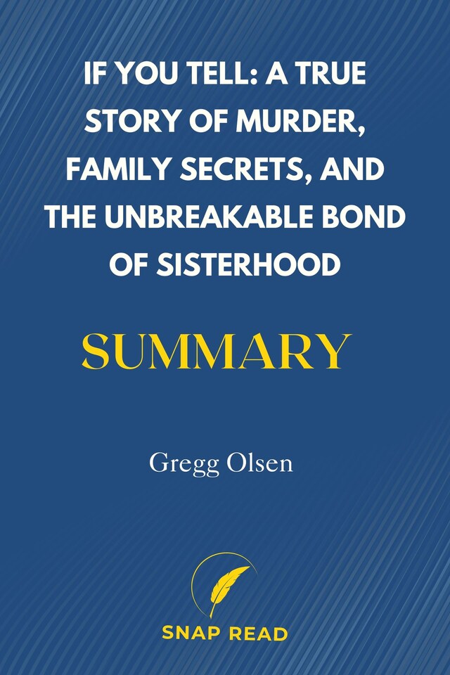 Kirjankansi teokselle If You Tell: A True Story of Murder, Family Secrets, and the Unbreakable Bond of Sisterhood Summary