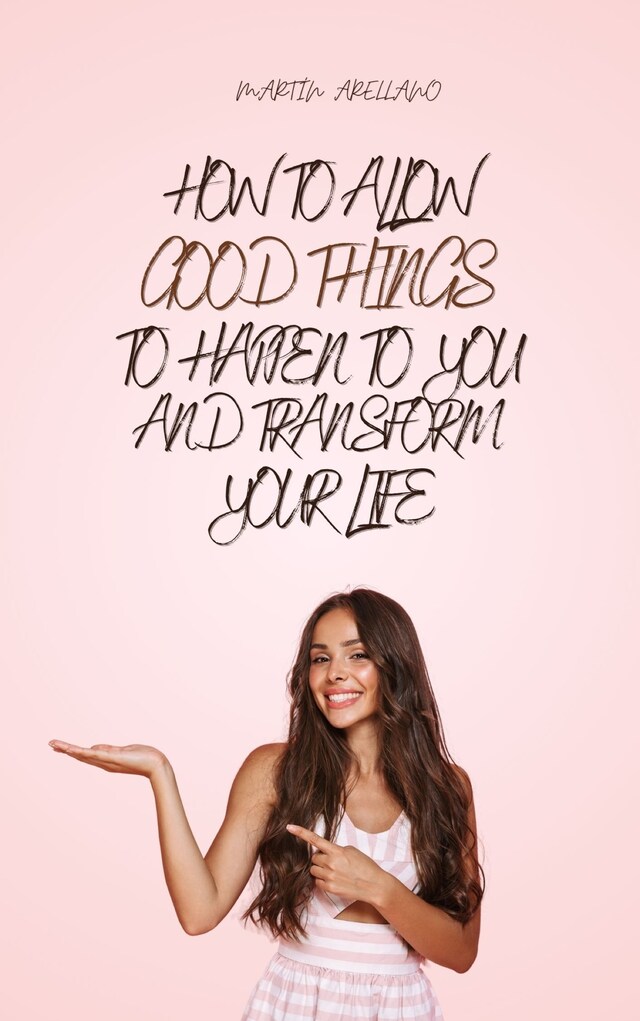 Book cover for How to Allow Good Things to Happen to You and Transform Your Life