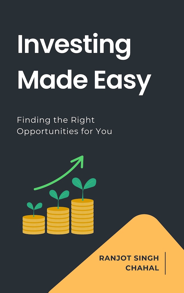 Book cover for Investing Made Easy: Finding the Right Opportunities for You