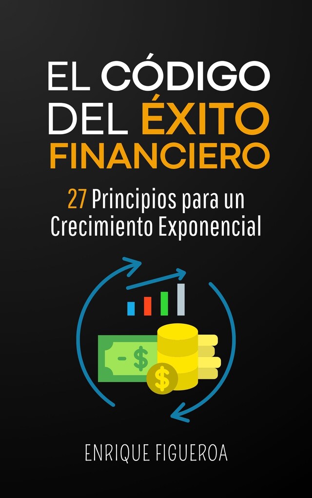 Boekomslag van El Código del Éxito Financiero: 27 Principios para un Crecimiento Exponencial