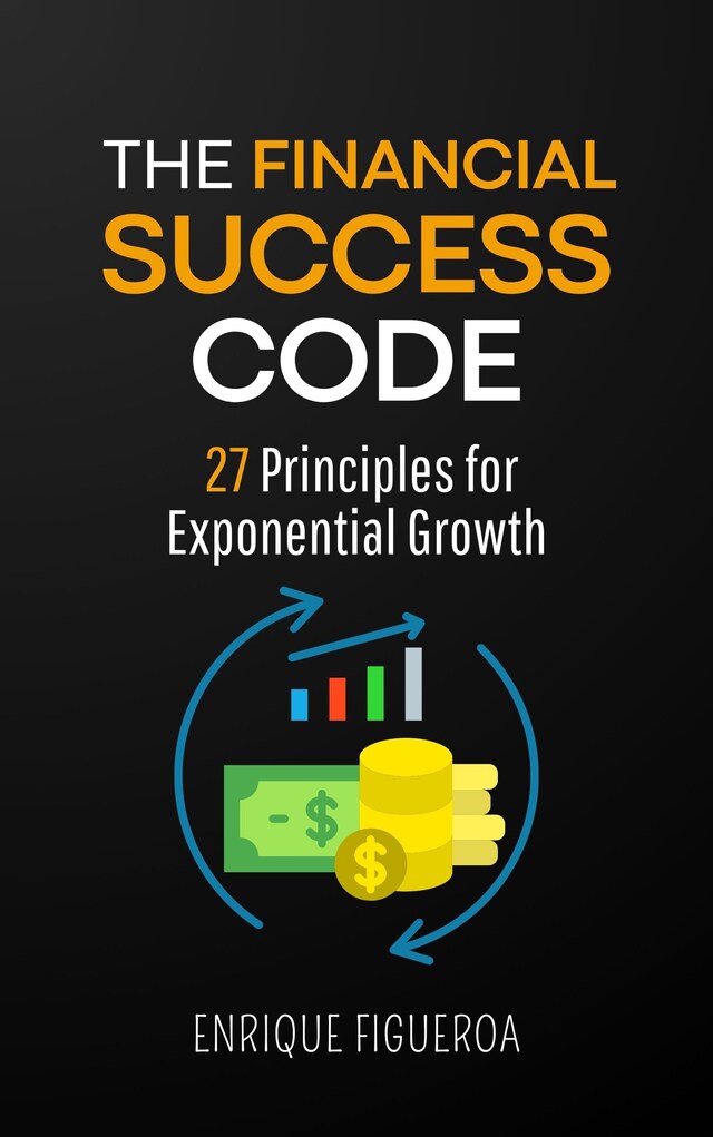 Copertina del libro per The Financial Success Code: 27 Principles for Exponential Growth