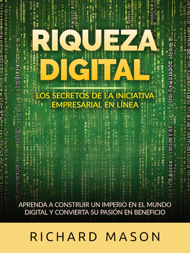 Riqueza digital - Los secretos de la iniciativa empresarial en línea (Traducido)