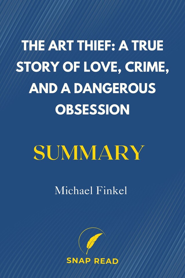 Okładka książki dla The Art Thief: A True Story of Love, Crime, and a Dangerous Obsession Summary | Michael Finkel
