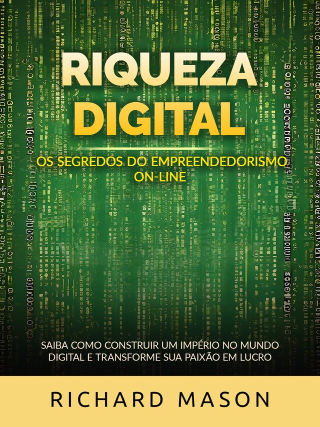 Riqueza digital - Os segredos do empreendedorismo on-line (Traduzido)