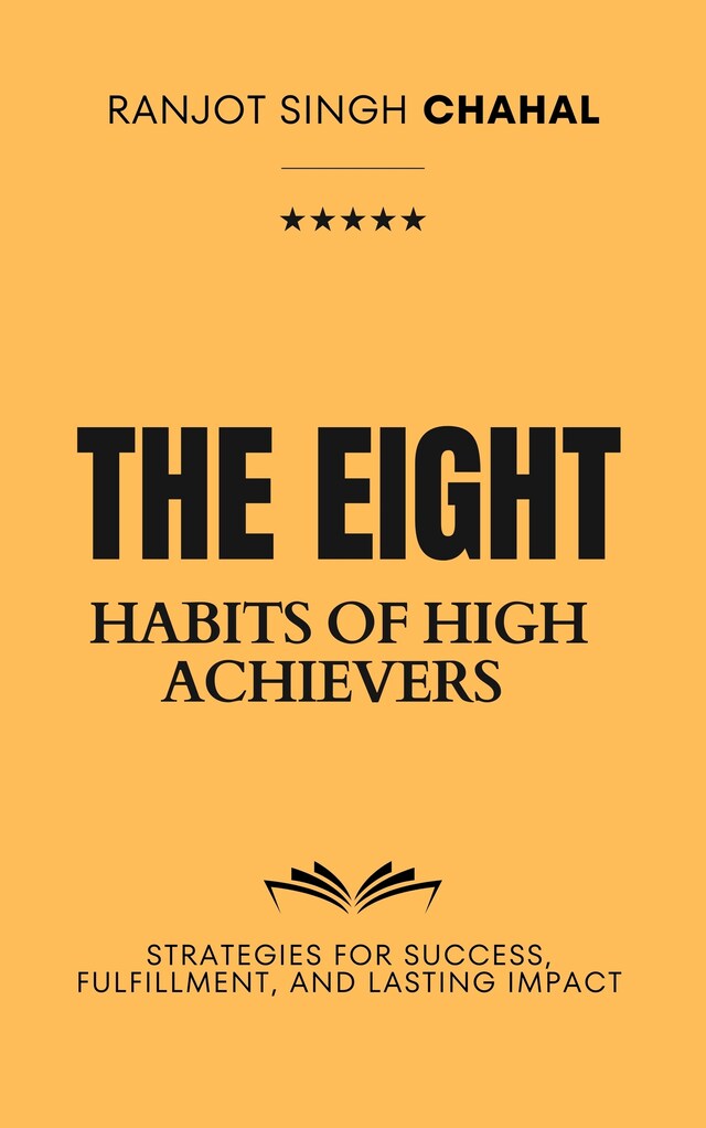 Boekomslag van The Eight Habits of High Achievers: Strategies for Success, Fulfillment, and Lasting Impact