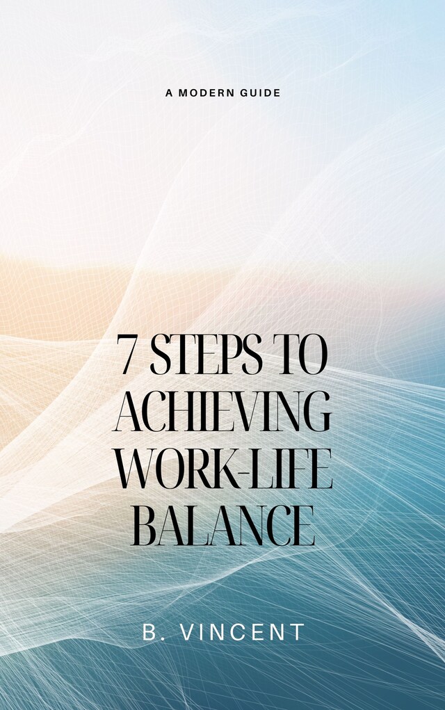 Bogomslag for 7 Steps to Achieving Work-Life Balance