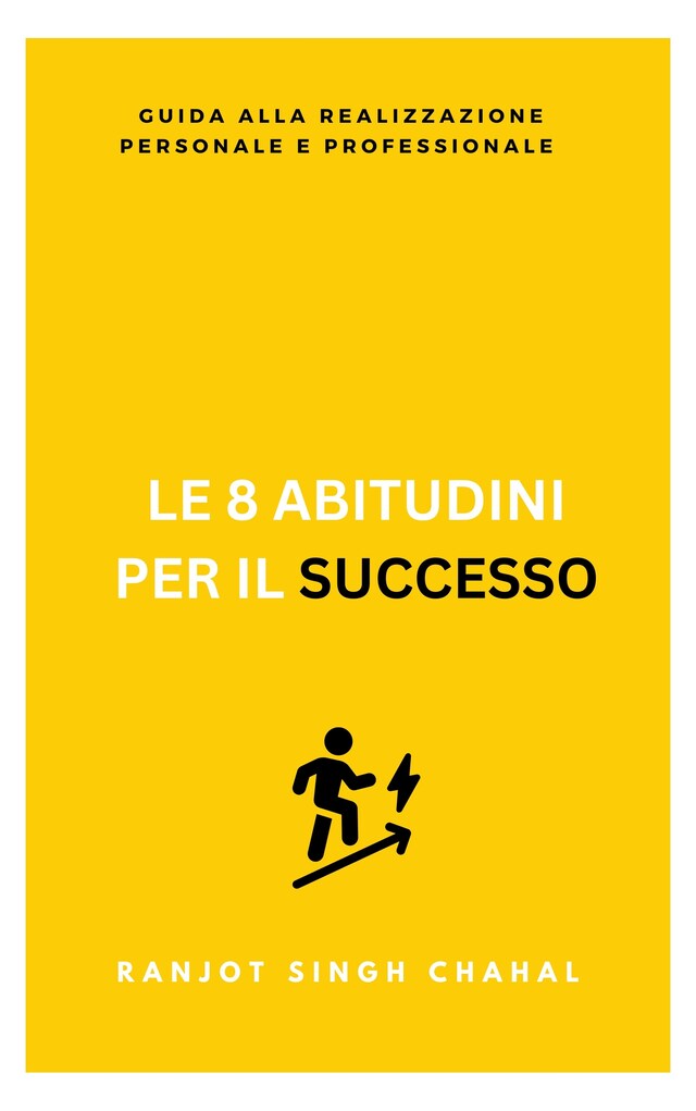 Book cover for Le 8 Abitudini per il Successo: Guida alla Realizzazione Personale e Professionale