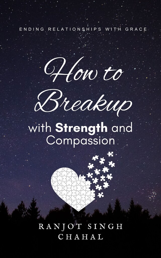 Boekomslag van How to Breakup with Strength and Compassion: Ending Relationships with Grace