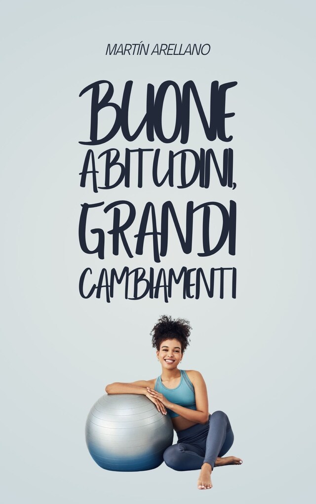 Book cover for Buone abitudini, grandi cambiamenti