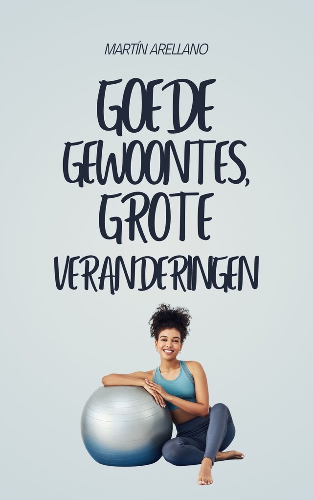 Book cover for Goede gewoontes, grote veranderingen