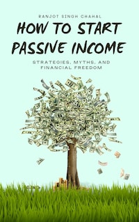 How to Start Passive Income: Strategies, Myths, and Financial Freedom